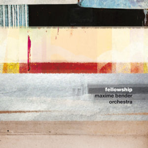 Maxime Bender Orchestra - Fellowship (CD)