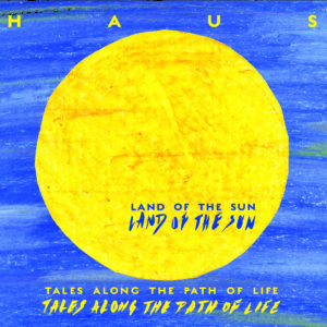 H A U S - Tales along the Path of life: Land of the sun / Land of the moon (2 CDs)
