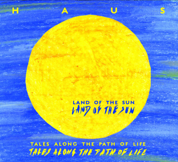 H A U S - Tales along the Path of life: Land of the sun / Land of the moon (2 CDs)