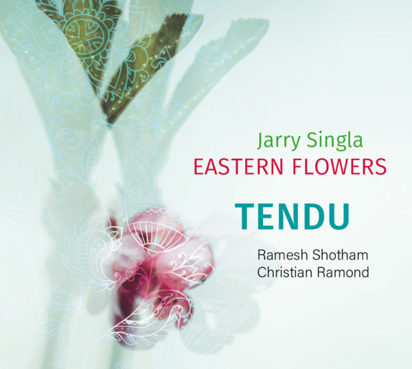 Jarry Singla Eastern Flowers - Tendu (CD)