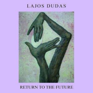 Lajos Dudas - Return to the future (CD)