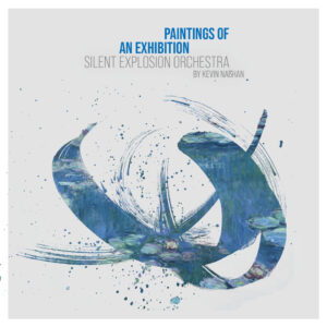 Silent Explosion Orchestra by Kevin Naßhan - Paintings of an Exhibition (CD)