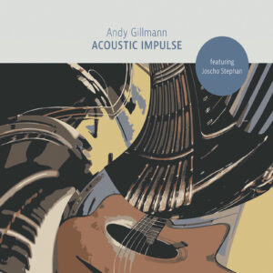 Andy Gillmann - Acoustic Impulse feat. Joscho Stephan (CD)