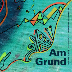 Gregor Schor und das Größte Gemeinsame Vielfache - Am Grund (CD)